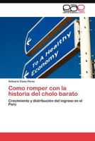Como Romper Con La Historia del Cholo Barato 3845483954 Book Cover