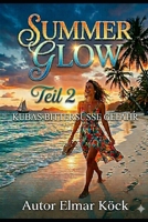 SUMMER GLOW TEIL 2: KUBAS BITTERSÜSSE GEFAHR (German Edition) B0GXRTHBQ3 Book Cover
