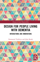 Design for People Living with Dementia: Innovations and Interactions 1032000171 Book Cover