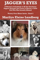 Jagger's Eyes: A Memoir of Gratitude to All the Emotional Support Animals That Came to Rescue a Little Girl Who Was Sexually Abused 1731242778 Book Cover