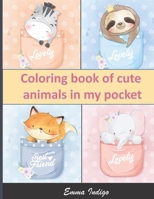 Coloring book of cute animals in my pocket: 54 Adorable Animals Coloring Pages for Kids - For Kids 6-12 - for Beginner - Stress Relieving Designs B08GFSYDYY Book Cover