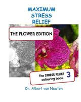 Maximum Stress Relief 3 - The flower edition 1985118424 Book Cover