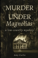 Murder Under the Magnolias B0GGQN55G1 Book Cover