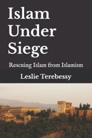 Islam Under Siege: Rescuing Islam from Islamism B0FL7WQCK5 Book Cover