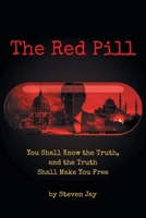 The Red Pill: You Shall Know the Truth, and the Truth Shall Make You Free B0HHKWFWRJ Book Cover