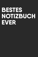 Bestes Notizbuch Ever: Notebook Notizbuch Blanko Blank Leere Seiten A5  I Lustiges Notizbuch I Humor I Witzig I Spaß Buch I Satire I Humorvoll I Geschenk I (German Edition) 1712597949 Book Cover