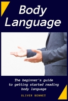Body Language: The beginner's guide to getting started reading body language 1914215737 Book Cover