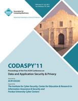 CODASPY 11 Proceedings of the First ACM Conference on Data and Application Security & Privacy 1450313760 Book Cover