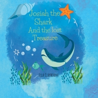 Josiah the Shark and the lost treasure: Brave little Shark B0BXNK595J Book Cover