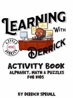 Learning with Derrick Activity Book: Alphabet, Math, and Puzzles for Kids Ages 8-12 1965896014 Book Cover