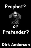 Prophet or Pretender? : Does Ellen White Pass the Biblical Tests of a Prophet? 0981860613 Book Cover