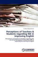 Perceptions of Teachers & Students regarding NiE in improving English: Perceptions of Teachers & Students regarding the use of the Newspaper in Education (NiE) in improving the learning of English 3844389229 Book Cover