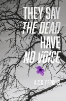 They Say the Dead Have No Voice (The Letter Series) B0F1C6H8CF Book Cover