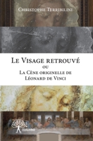 Le Visage retrouvé ou La Cène originelle de Léonard de Vinci (French Edition) 2332785426 Book Cover