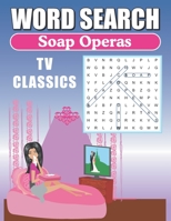 Word Search Soap Operas TV Classics: Large Print Word Find Puzzles 1688060014 Book Cover