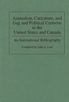 Animation, Caricature, and Gag and Political Cartoons in the United States and Canada: An International Bibliography (Bibliographies and Indexes in Popular Culture) 0313286817 Book Cover