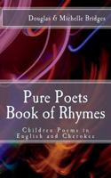Pure Poets Book of Rhymes: Children Poems in English and Cherokee 1721821805 Book Cover