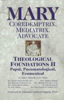 Mary: Coredemptrix, Mediatrix, Advocate : Theological Foundations II : Papal, Pneumatological, Ecumenical (Theological Foundations , No 2) 1882972929 Book Cover