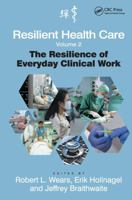 Resilient Health Care, Volume 2: The Resilience of Everyday Clinical Work 1472437829 Book Cover