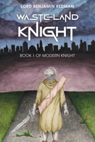 Wasteland Knight: Book 1 of Modern Knight B0B457G8W6 Book Cover