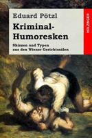 Kriminal-Humoresken: Skizzen und Typen aus den Wiener Gerichtss�len 3743715651 Book Cover