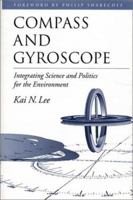 Compass and Gyroscope: Integrating Science And Politics For The Environment 1559631988 Book Cover
