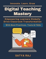 Digital Teaching Mastery: How Tech Shapes Future Learning | EdTech Trends 2023 | Future of Digital Education | eLearning and Tech Tools | Lifelong Digital Learning | Digital Skills for Educators B0GMCL7GHV Book Cover