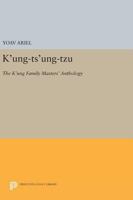 K'Ung-Ts'ung-Tzu: The K'Ung Family Masters' Anthology: The K'Ung Family Masters' Anthology 0691605769 Book Cover