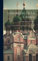 L'invasion De La Crimée: Origine Et Histoire De La Guerre Jusqu'à La Mort De Lord Raglan... 102056170X Book Cover