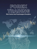 Forex Trading: Risk Control And Psychological Discipline B0HJ22V6R1 Book Cover