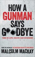 How a Gunman Says Goodbye 1447290712 Book Cover