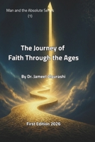 The Journey of Faith Through the Ages: Man and the Absolute Series (1) B0HDKVPD14 Book Cover