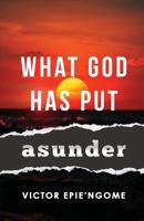 What God Has Put Asunder 1942876807 Book Cover