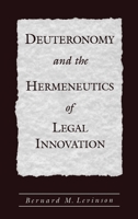 Deuteronomy and the Hermeneutics of Legal Innovation 0195152883 Book Cover