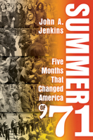 Summer of '71: Five Months That Changed America 0806544465 Book Cover