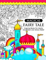 Magical Fairy Tale: An Adult Fairy Coloring Book with Enchanted Forest Animals, Fantasy Landscape Scenes, Country Flower Designs, and Mythical Nature Patterns 1541212703 Book Cover