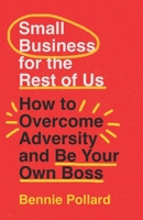 Small Business for the Rest of Us: One Dude's Journey 099917374X Book Cover