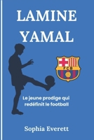 LAMINE YAMAL: Le jeune prodige qui redéfinit le football (French Edition) B0DQ4KJ32H Book Cover
