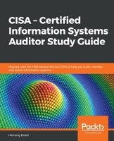 CISA – Certified Information Systems Auditor Study Guide: Aligned with the CISA Review Manual 2019 to help you audit, monitor, and assess information systems 1838989587 Book Cover