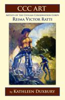 CCC ART - Reima Victor Ratti: Artists of the Civilian Conservation Corps 0986003875 Book Cover