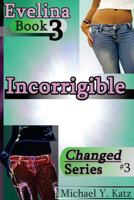 Incorrigible - Evelina (Book 3) 1539390306 Book Cover