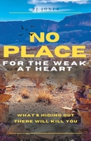 No Place for the Weak at Heart B0BZBN94G4 Book Cover