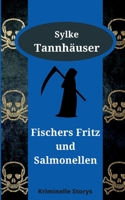 Fischers Fritz und Salmonellen: Kriminelle Storys 3756256995 Book Cover