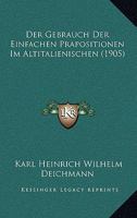 Der Gebrauch Der Einfachen Prapositionen Im Altitalienischen (1905) 1160433232 Book Cover