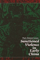 Sanctioned Violence in Early China (Suny Series in Chinese Philosophy and Culture) 0791400778 Book Cover