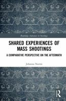 Shared Experiences of Mass Shootings: A Comparative Perspective on the Aftermath 036788433X Book Cover