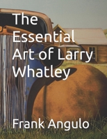 The Essential Art of Larry Whatley B0BTTDMRRX Book Cover
