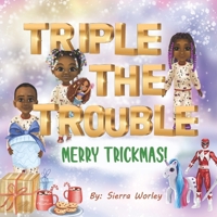 Triple The Trouble: Merry Trickmas! B0DPCQRYR3 Book Cover