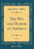 The Wit and Humor of America Vol. V 1500127914 Book Cover