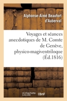 Voyages et s�ances anecdotiques de M. Comte de Gen�ve, physico-magiventriloque 2329293127 Book Cover